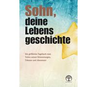 Sohn, deine Lebensgeschichte: Ein geführtes Tagebuch zum Teilen seiner Erinnerungen, Träume und Abenteuer