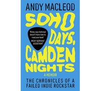 Soho Days, Camden Nights The Chronicles Of A Failed Indie Rockstar - Andy MacLeod - Omnibus Press - ebook (ePub) - Livre