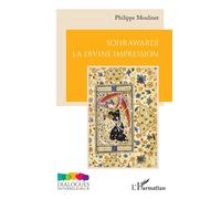 Philippe Moulinet – Sohrawardî La divine impression – Essai – Broché