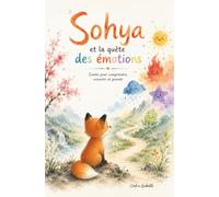Sohya et la quête des émotions: Contes pour comprendre, ressentir et grandir