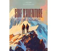 Soif d'aventure - Ces personnalités qui ont repoussé les limites de l'exploration - Cathy Robin - Epa Eds - relié - Récit