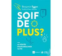 Soif de plus ? 42 vérités pour enraciner ta foi - Benjamin Eggen - Maison De La Bible - broché - Document jeunesse