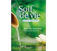 Soif de vie Jeûne et méditation - Jean-Luc Souveton - Nouvelle Cite - broché - Témoignage