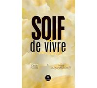 Soif de vivre - Cécile Florin - Le Lys Bleu - broché - Essai
