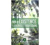 Soif d'existence, flâneries et digressions