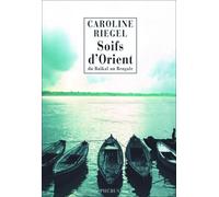 Caroline Riegel – Du Baïkal au Bengale: Tome 1, Soifs d'Orient – Broché – Phebus Creation