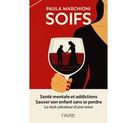 Soifs - Santé mentale et addictions, sauver son enfant sans se perdre, le récit salvateur d'une mère