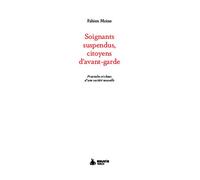 Soignants suspendus, citoyens d'avant-garde - Fractales et chaos d'une société nouvelle - Fabien Moine - Exuvie Editions - broché - Essai