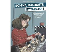 Soigne, maltraite et tais-toi !: Céline Boussié : parcours d'une lanceuse d'alerte