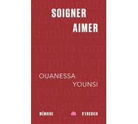 Soigner, aimer - Ouanessa Younsi - Mémoire d'encrier - Poche - Poésie