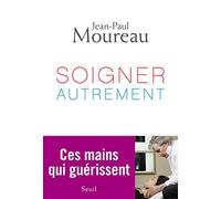 Soigner autrement: Ces mains qui guérissent