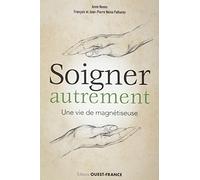 Soigner autrement. Une vie de magnétiseuse