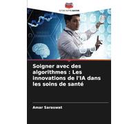 Soigner avec des algorithmes : Les innovations de l'IA dans les soins de santé