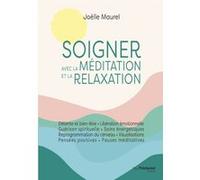 Soigner avec la méditation et la relaxation Joëlle Macrez-Maurel (Auteur)