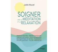 Soigner avec la méditation et la relaxation - Joëlle Macrez-Maurel - Tredaniel La Maisnie - broché - Guide