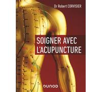 Soigner avec l'acupuncture - Robert Corvisier - Dunod - broché - Essai
