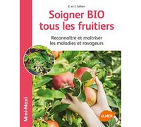 Soigner Bio Tous Les Fruitiers - Reconnaître Et Maîtriser Les Maladies Et Ravageurs