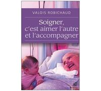 Soigner, C'est Aimer L'autre Et L'accompagner
