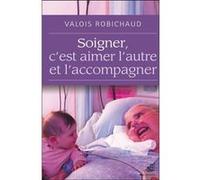 Soigner, c'est aimer l'autre et l'accompagner