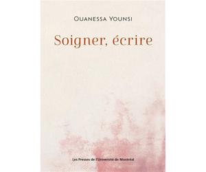Soigner, écrire - Ouanessa Younsi - Presses Universite De Montreal - broché - Revue