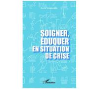 Bruno Weissmann – Soigner, éduquer en situation de crise – Essai – Broché