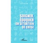 Bruno Weissmann – Soigner, éduquer en situation de crise – Essai – Broché