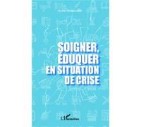 Soigner, éduquer en situation de crise - Bruno Weissmann - L'harmattan - broché - Essai