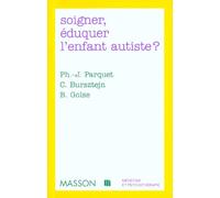 Soigner, Éduquer L'enfant Autiste ? - Un Colloque Imaginaire
