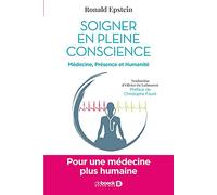 Soigner en pleine conscience: Pour une médecine plus humaine