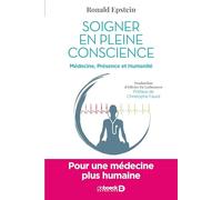 Soigner en pleine conscience: Pour une médecine plus humaine