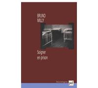 Soigner en prison - Bruno Milly - Puf - broché - Essai