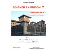 Soigner en prison Parcours d'une psychologue - Elisabeth Clavairoly - Cesura Lyon Edition - broché - Témoignage