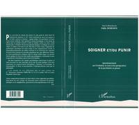 Soigner et/ou punir Questionnement sur l'évolution, le sens et les perspectives de la psychiatrie en prison - Michel Bertrand Maurice David - L'harmattan - broché - Livre