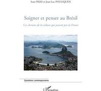 Ivan Frias & Jean-Luc Pouliquen – Soigner et penser au Brésil – Ces chemins de la culture – Broché