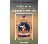 Soigner, guérir grâce au Bouddha de médecine