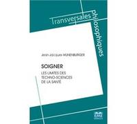 Soigner: Les limites des techno-sciences de la santé