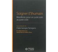 Soigner (l')humain: Manifeste pour un juste soin au juste coût