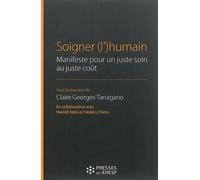Soigner (l')humain Manifeste pour un juste soin au juste coût - Claire Georges-Tarragano - Presses Ehesp - broché - Essai