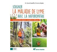 Soigner la maladie de Lyme avec la naturopathie Des protocoles adaptés, complets et efficaces - Daniel Caroff - Terre Vivante - broché - Guide