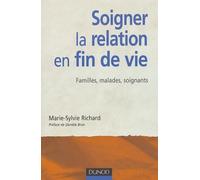 Soigner la relation en fin de vie: Familles, malades, soignants