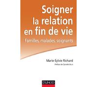Soigner la relation en fin de vie - Familles, malades, soignants: Familles, malades, soignants