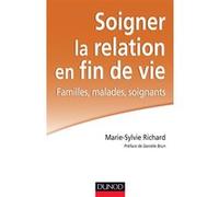 Soigner La Relation En Fin De Vie - Familles, Malades, Soignants
