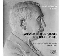 Soigner la tuberculose à la Belle Epoque à Bligny: Les causeries du Docteur Guinard
