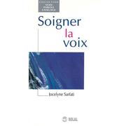 Soigner la voix 1998 - Jocelyne Sarfati - Solal Eds - broché - Livre