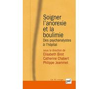 Soigner l'anorexie et la boulimie: Des psychanalystes à l'hôpital