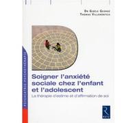 Soigner l'anxiété sociale chez l'enfant et l'adolescent Gisèle George (Auteur), Thomas Villemonteix (Auteur), Charly Cungi (Préface)