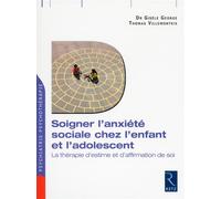 Soigner l'anxiété sociale chez l'enfant et l'adolescent - Gisèle George - Retz Eds - broché - Guide
