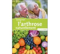 Soigner l'arthrose naturellement - Richard Haas - Grancher - broché - Guide