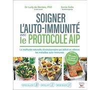 Soigner l'auto-immunité avec le protocole AIP La méthode naturelle révolutionnaire qui réduit au silence les maladies auto-immunes - Ludy de Menten - Thierry Souccar Eds - broché - Guide
