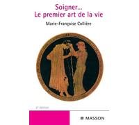 Soigner... Le premier art de la vie Edition 2000 - Marie-Françoise Colliere - Elsevier Masson - broché - Etude
